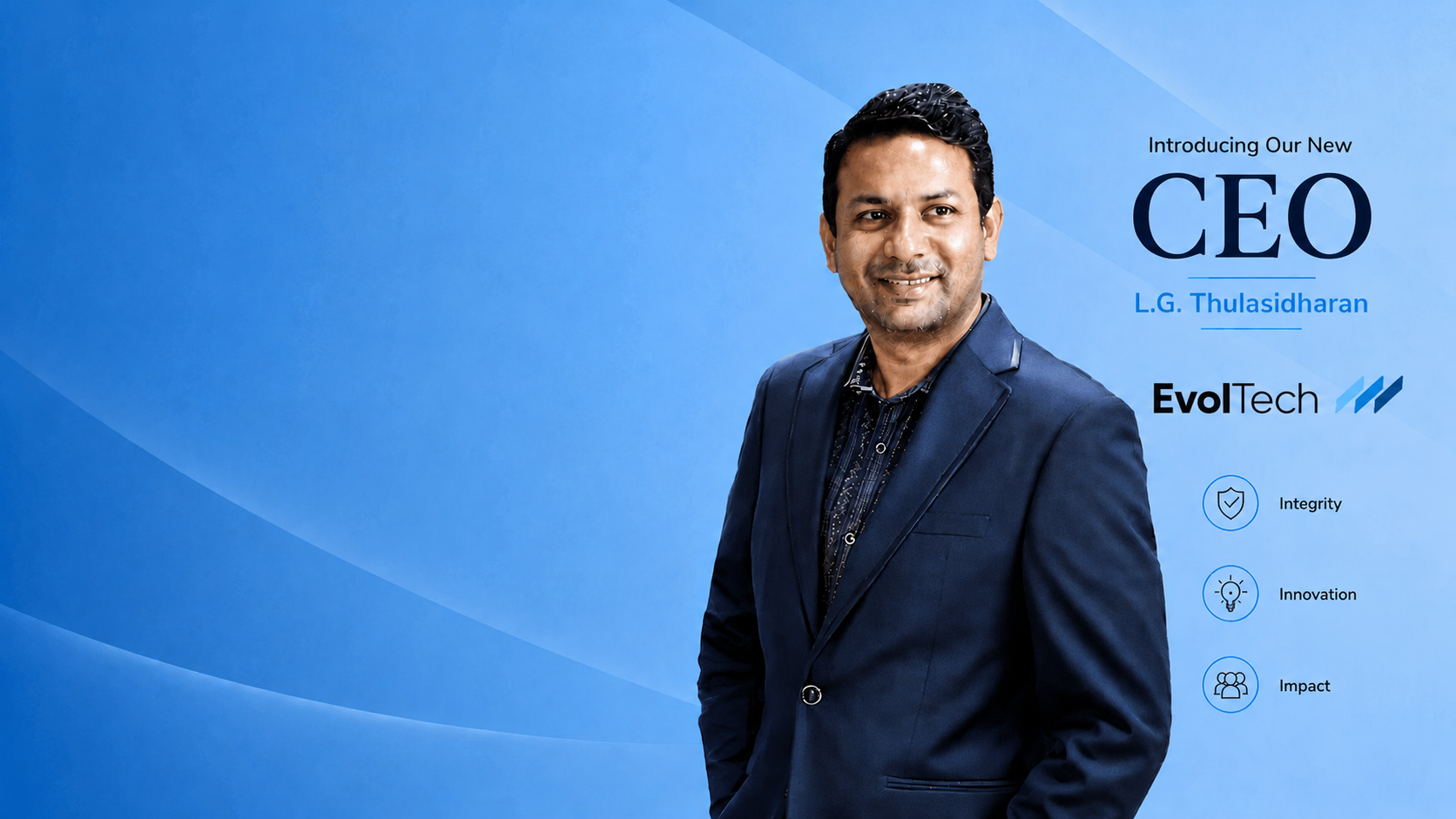 The Wait Is Over — Welcoming Thulasidharan LG as CEO of EvolTech